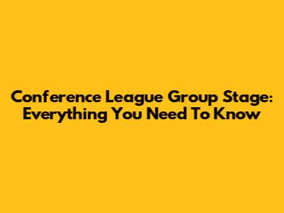 Conference League Group Stage: Everything You Need To Know