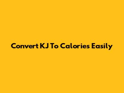Convert KJ To Calories Easily