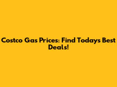 Costco Gas Prices: Find Today's Best Deals!