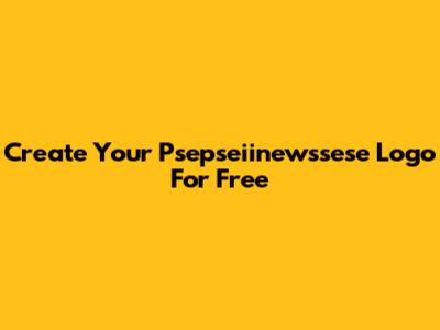 Create Your Psepseiinewssese Logo For Free