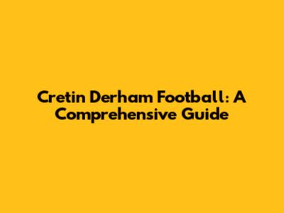 Cretin Derham Football: A Comprehensive Guide
