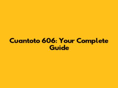 Cuantoto 606: Your Complete Guide