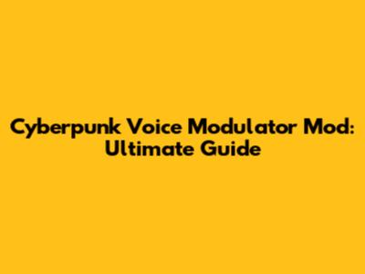 Cyberpunk Voice Modulator Mod: Ultimate Guide