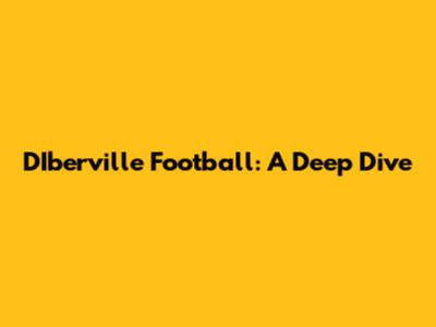 D'Iberville Football: A Deep Dive