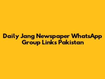 Daily Jang Newspaper WhatsApp Group Links Pakistan