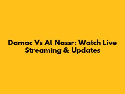 Damac Vs Al Nassr: Watch Live Streaming & Updates