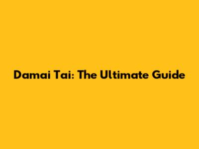 Damai Tai: The Ultimate Guide
