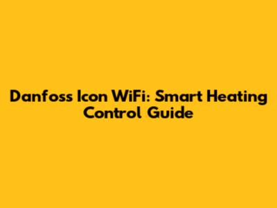 Danfoss Icon WiFi: Smart Heating Control Guide
