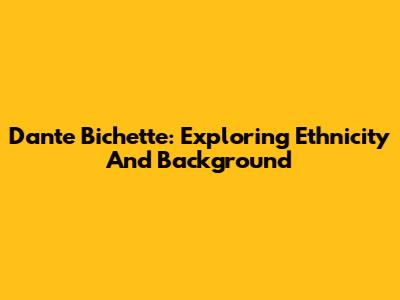 Dante Bichette: Exploring Ethnicity And Background