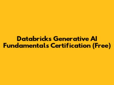 Databricks Generative AI Fundamentals Certification (Free)