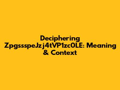Deciphering ZpgssspeJzj4tVP1zc0LE: Meaning & Context