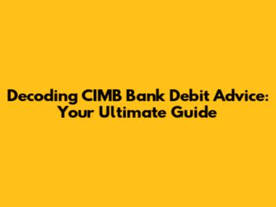 Decoding CIMB Bank Debit Advice: Your Ultimate Guide