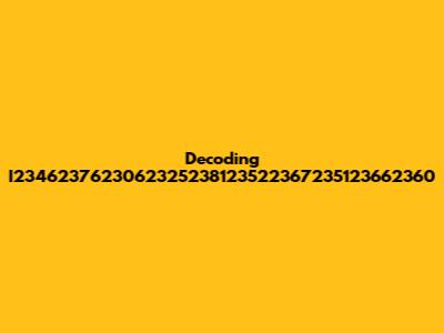 Decoding I2346237623062325238123522367235123662360