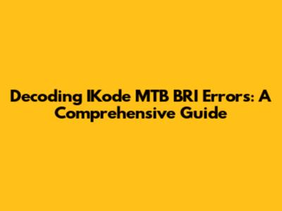 Decoding IKode MTB BRI Errors: A Comprehensive Guide