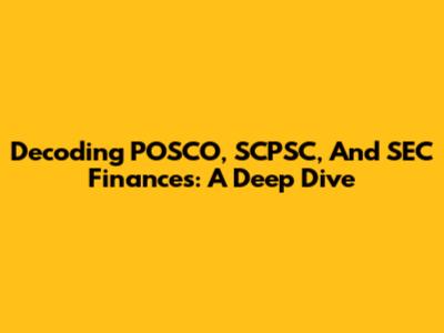 Decoding POSCO, SCPSC, And SEC Finances: A Deep Dive