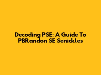 Decoding PSE: A Guide To PBRandon SE Senickles