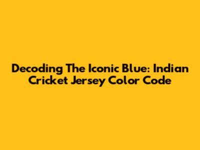 Decoding The Iconic Blue: Indian Cricket Jersey Color Code