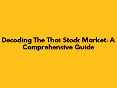 Decoding The Thai Stock Market: A Comprehensive Guide