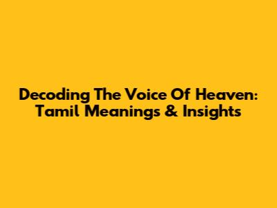 Decoding The Voice Of Heaven: Tamil Meanings & Insights