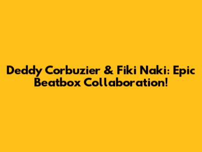 Deddy Corbuzier & Fiki Naki: Epic Beatbox Collaboration!