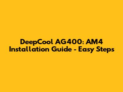 DeepCool AG400: AM4 Installation Guide - Easy Steps