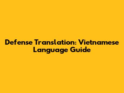 Defense Translation: Vietnamese Language Guide