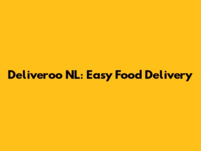 Deliveroo NL: Easy Food Delivery