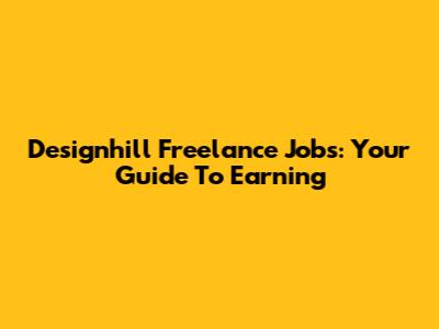 Designhill Freelance Jobs: Your Guide To Earning