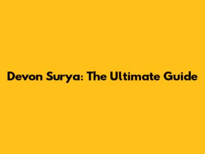 Devon Surya: The Ultimate Guide