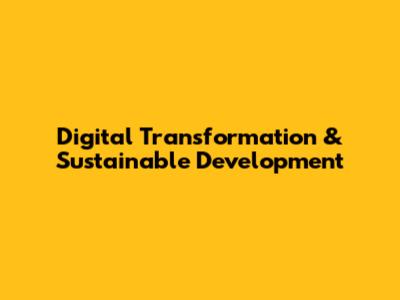 Digital Transformation & Sustainable Development