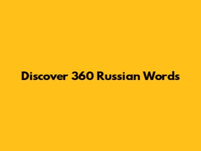 Discover 360 Russian Words