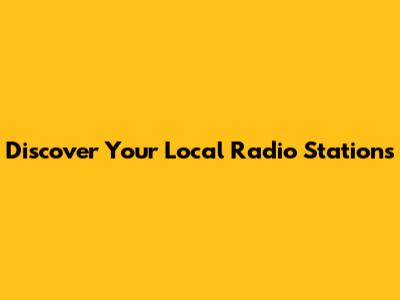 Discover Your Local Radio Stations