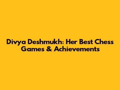 Divya Deshmukh: Her Best Chess Games & Achievements