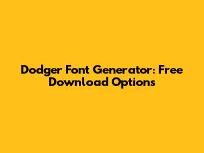 Dodger Font Generator: Free Download Options