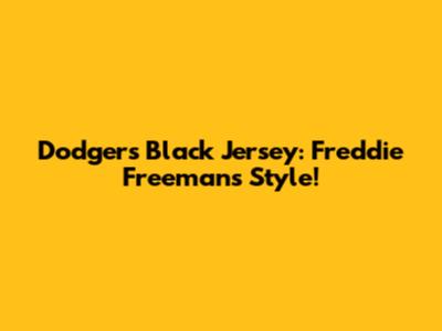 Dodgers Black Jersey: Freddie Freeman's Style!