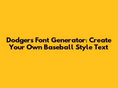 Dodgers Font Generator: Create Your Own Baseball Style Text