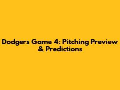 Dodgers Game 4: Pitching Preview & Predictions