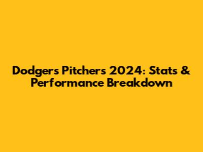 Dodgers Pitchers 2024: Stats & Performance Breakdown