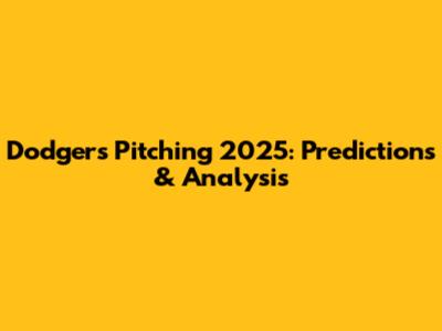 Dodgers Pitching 2025: Predictions & Analysis