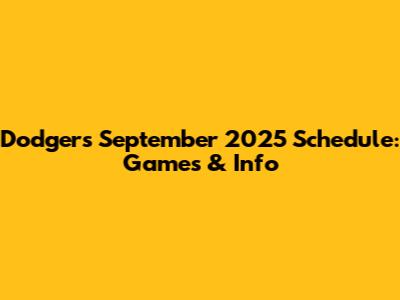 Dodgers September 2025 Schedule: Games & Info