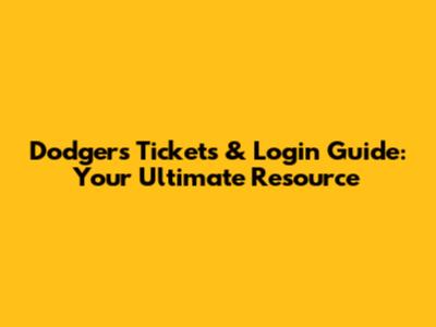 Dodgers Tickets & Login Guide: Your Ultimate Resource