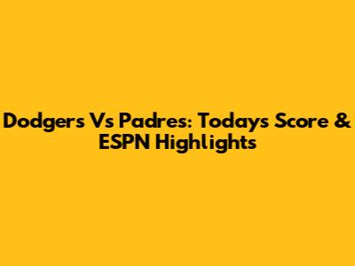 Dodgers Vs Padres: Today's Score & ESPN Highlights