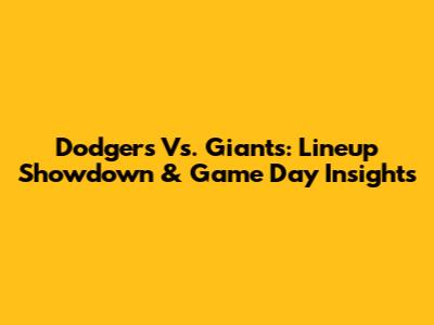 Dodgers Vs. Giants: Lineup Showdown & Game Day Insights