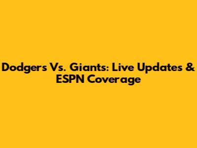 Dodgers Vs. Giants: Live Updates & ESPN Coverage