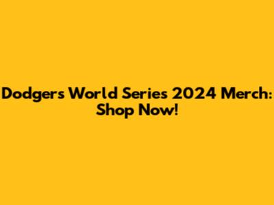 Dodgers World Series 2024 Merch: Shop Now!