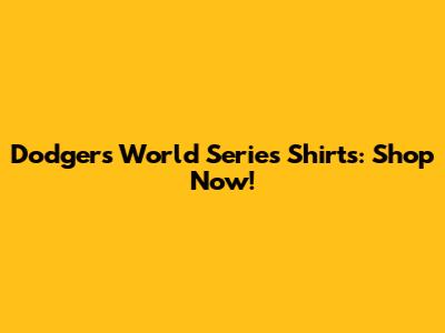 Dodgers World Series Shirts: Shop Now!