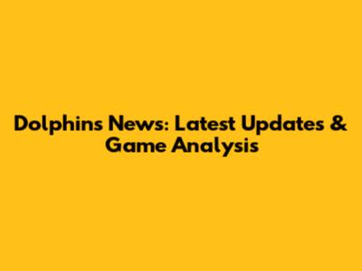 Dolphins News: Latest Updates & Game Analysis