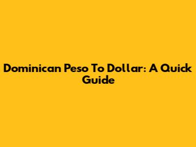 Dominican Peso To Dollar: A Quick Guide