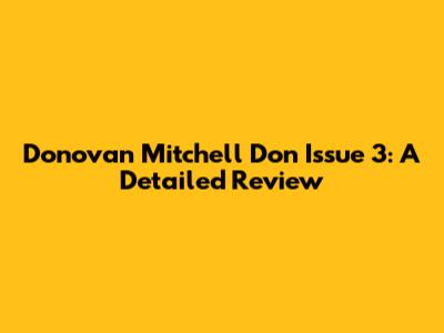 Donovan Mitchell Don Issue 3: A Detailed Review