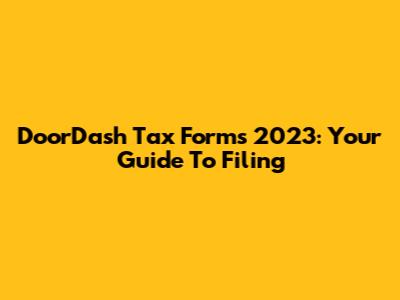 DoorDash Tax Forms 2023: Your Guide To Filing